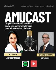 AMUCAST - 8º Episódio falando com Dr. Luiz F Hoppe sobre o cotidiano de um médico legista.